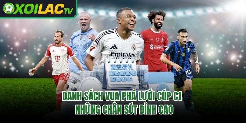 Danh Sách Vua Phá Lưới Cúp C1 – Những Chân Sút Đỉnh Cao