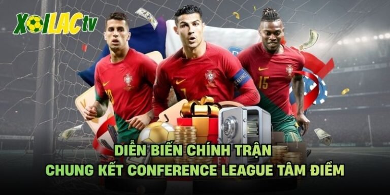Diễn Biến Chính Trận Chung Kết Conference League Tâm Điểm